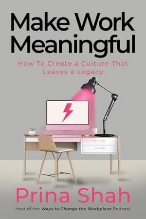 Honest review of Make Work Meaningful: How to Create a Culture That Leaves a Legacy