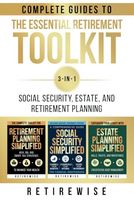 The Essential Retirement Toolkit: Complete Guides to Social Security, Estate, and Retirement Planning