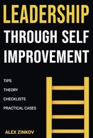 Leadership Through Self-Improvement: Practical Cases for Motivation and Success: How Real-Life Examples and Personal Growth Help You Become an Inspiring Leader and Motivate Your Team