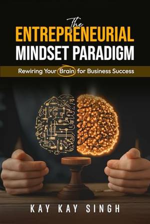 The Entrepreneurial Mindset Paradigm - A Deep Dive Review