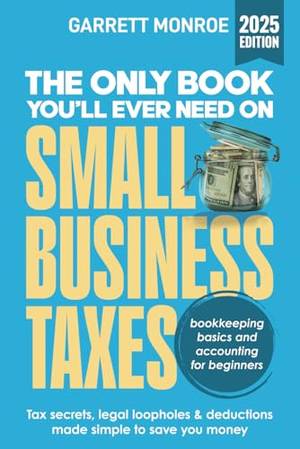 The Only Book You’ll Ever Need On Small Business Taxes - A Deep Dive Review