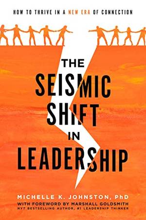 The Seismic Shift In Leadership - A Deep Dive Review