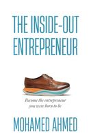 The Inside-Out Entrepreneur: Become the entrepreneur you were born to be