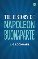 The History of Napoleon Buonaparte