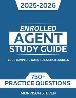 ENROLLED AGENT STUDY GUIDE 2025-2026 - A Deep Dive Review