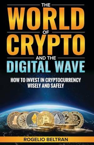 The World of Crypto and The Digital Wave - A Deep Dive Review