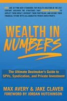 Wealth in Numbers: The Ultimate Dealmaker’s Guide to SPVs, Syndication, and Private Investment