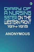 Diary of a Nursing Sister on the Western Front 1914-1915