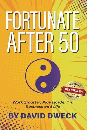 Fortunate After 50: Work Smarter, Play Harder in Business and Life - A Deep Dive Review