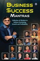 Business Success Mantras: Collection of Wisdom to Achieve Everlasting Growth and Profitability