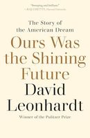 Ours Was the Shining Future: The Story of the American Dream