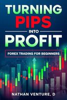 Turning Pips into Profit: Forex Trading for Beginners