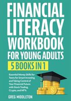 Financial Literacy Workbook For Young Adults: 5 in 1 - Essential Money Skills for Teens for Smart Investing and Taking Control of Your Financial ... Crypto, and NFTs (Investing for Beginners)