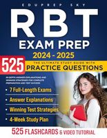 RBT Exam Prep: The Ultimate Study Guide with 525 Practice Questions, In-Depth Answer Explanations, and Winning Strategies for Complete Preparation and Test Success