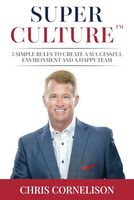 Super Culture: 5 Simple Rules to Create a Successful Environment and a Happy Team