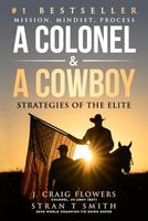 A Colonel & A Cowboy: Mission, Mindset, Process Strategies of the Elite