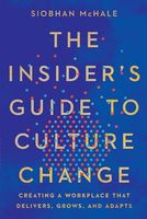 The Insider's Guide to Culture Change: Creating a Workplace That Delivers, Grows, and Adapts