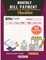 Monthly Bill Payment Checklist: 48-Month Financial Tracker Notebook: Organize Income, Bills, Debt, and Savings with one Comprehensive 4-Year Planner