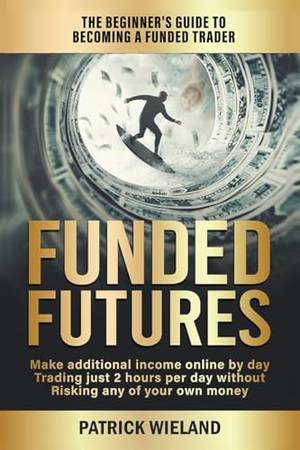 Honest review of Funded Futures: The Beginner's Guide to Becoming a Funded Trader