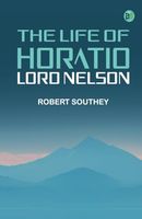 The Life of Horatio Lord Nelson