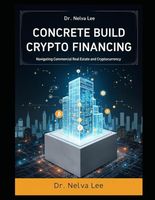 Concrete Build Crypto Financing: Navigating Commercial Real Estate and Cryptocurrency