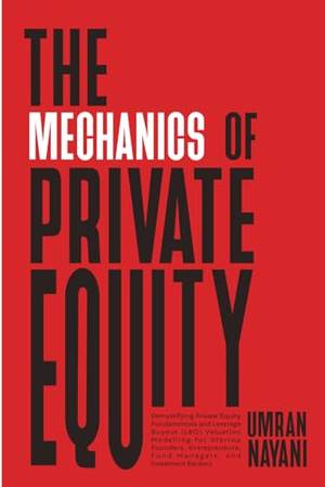 The Mechanics of Private Equity - A Deep Dive Review