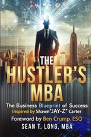 The Hustler's MBA: The Business Blueprint of Success Inspired by Shawn "Jay-Z" Carter