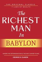 The Richest Man In Babylon: With ALL 7 Laws of Wealth and 5 Laws of Gold, Original Edition with Original Illustrations.