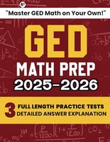 GED Math Prep Book 2025-2026: "Master GED Math on Your Own!" from beginners to advanced learners + Practice Tests and GED Study Guide for ged test preparation