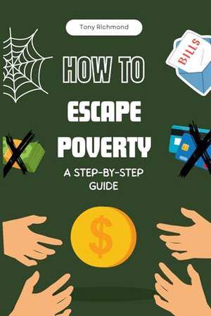 How to Escape Poverty: A Step-by-Step Guide - A Deep Dive Review