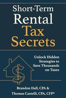 Short-Term Rental Tax Secrets: Unlock Hidden Strategies to Save Thousands on Taxes