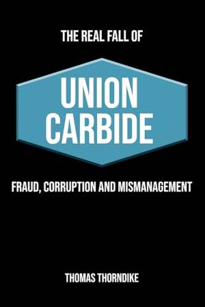 Book review of THE REAL FALL OF UNION CARBIDE: FRAUD, CORRUPTION AND MISMANAGEMENT