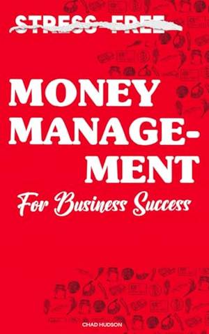 Stress-Free Money Management for Business Success - A Deep Dive Review