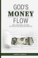 God's Money Flow: The Creator's System to Build and Manage Wealth