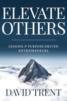 Elevate Others: Lessons for Purpose-Driven Entrepreneurs