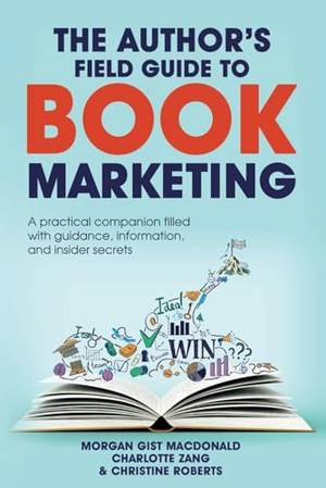 The Author's Field Guide to Book Marketing - A Deep Dive Review