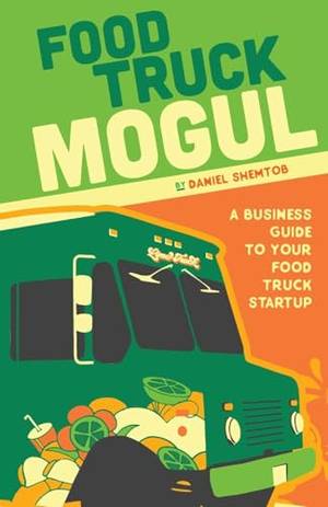 Book review of Food Truck Mogul: A Business Guide to Your Food Truck Startup