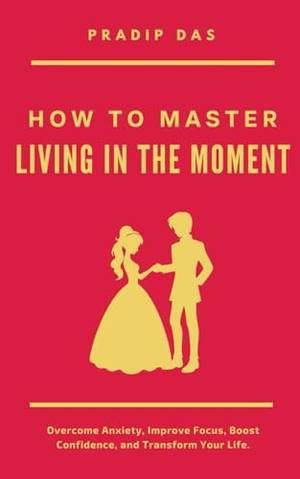 Book review of How to Master Living in the Moment