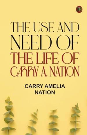 Book review of The Use and Need of the Life of Carry A. Nation