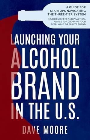 Launching Your Alcohol Brand in the U.S. - A Deep Dive Review