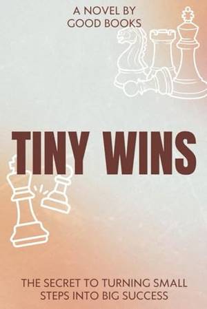 Book review of Tiny Wins: The Secret to Turning Small Steps into Big Success