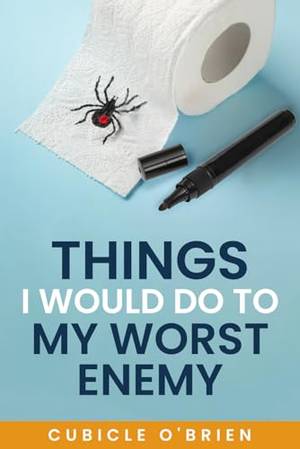 Book review of Things I Would Do To My Worst Enemy