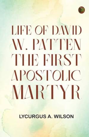 Honest review of Life of David W. Patten the First Apostolic Martyr