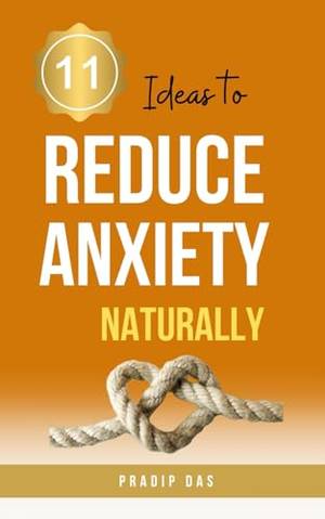 11 Ideas to Reduce Anxiety Naturally - A Deep Dive Review