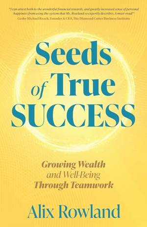 Book review of Seeds of True Success: Growing Wealth and Well-Being Through Teamwork