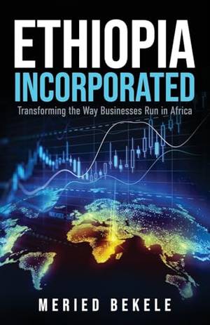 Book review of Ethiopia Incorporated: Transforming the Way Businesses Run in Africa