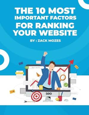 The 10 Most Important Factors For Ranking Your Website - A Deep Dive Review