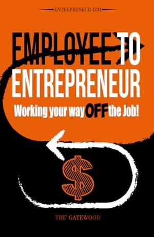 Honest review of Employee to Entrepreneur: Working Your Way OFF the Job!