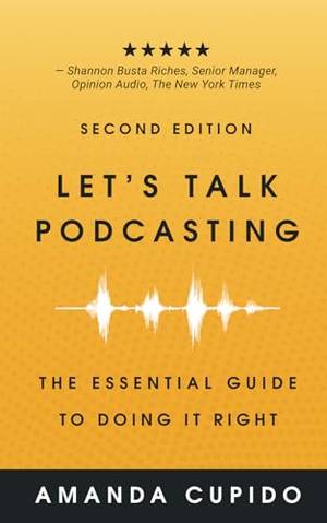 Let's Talk Podcasting: The Essential Guide to Doing it Right - A Deep Dive Review