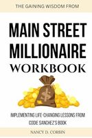 THE GAINING WISDOM FROM MAIN STREET MILLIONAIRE WORKBOOK: Implementing Life-Changing Lessons from Codie Sanchez's Book